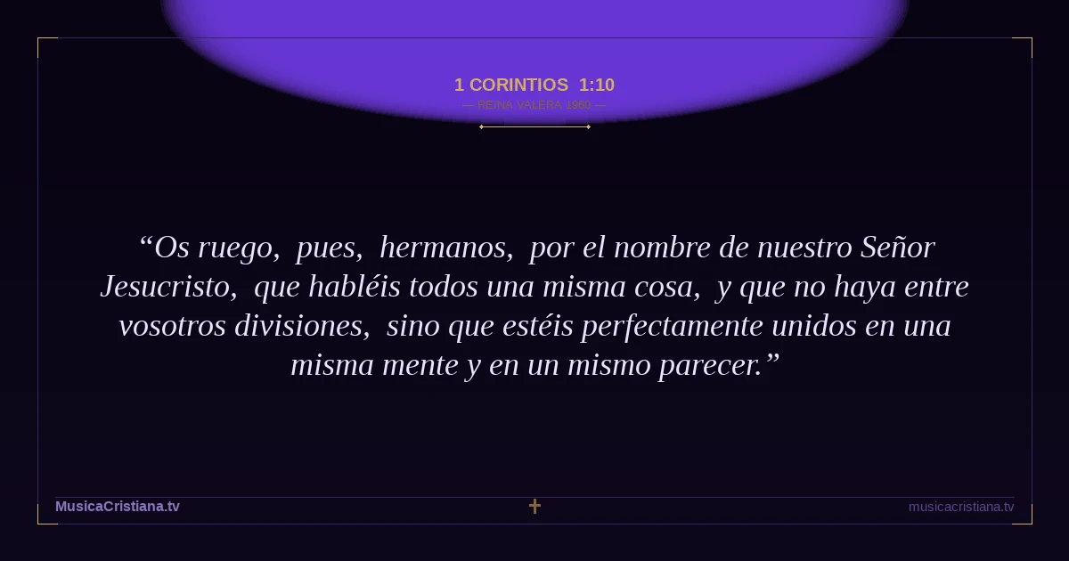 1 Corintios 1:10 — Biblia Reina Valera 1960 — MusicaCristiana.tv