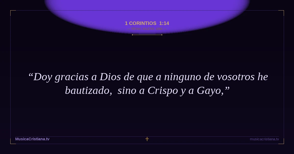 1 Corintios 1:14 — Biblia Reina Valera 1960 — MusicaCristiana.tv