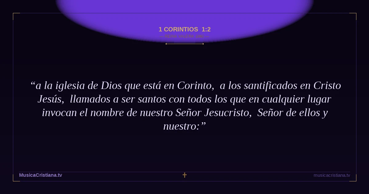 1 Corintios 1:2 — Biblia Reina Valera 1960 — MusicaCristiana.tv