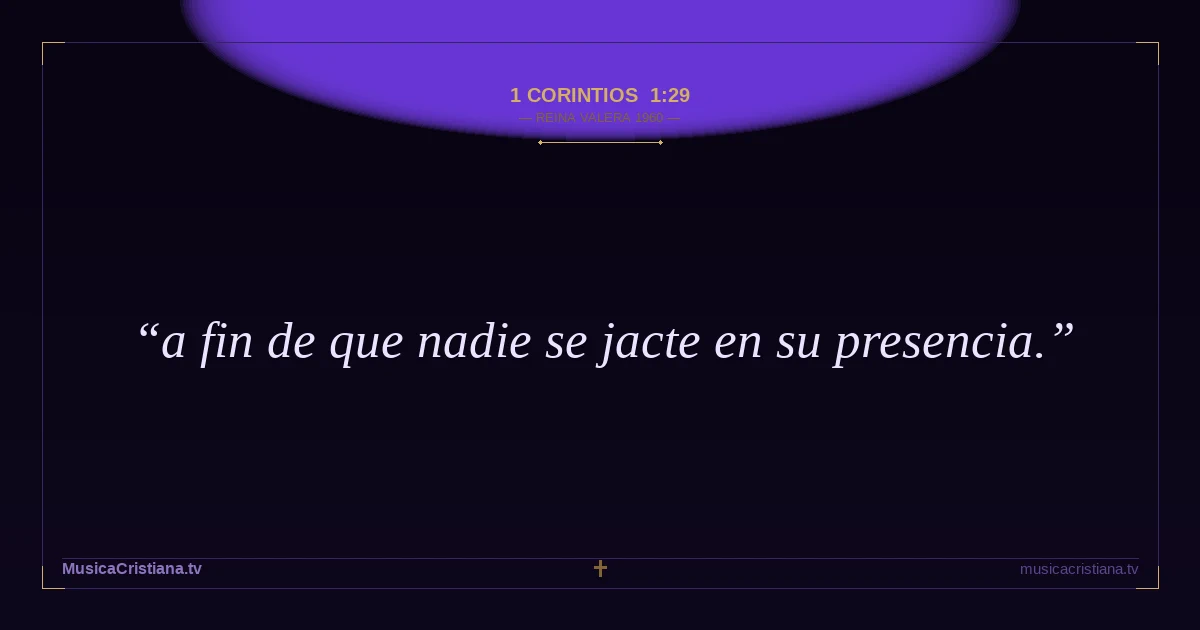 1 Corintios 1:29 — Biblia Reina Valera 1960 — MusicaCristiana.tv