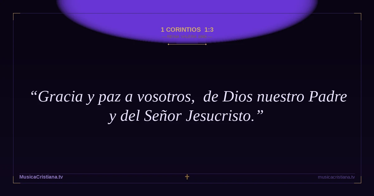 1 Corintios 1:3 — Biblia Reina Valera 1960 — MusicaCristiana.tv