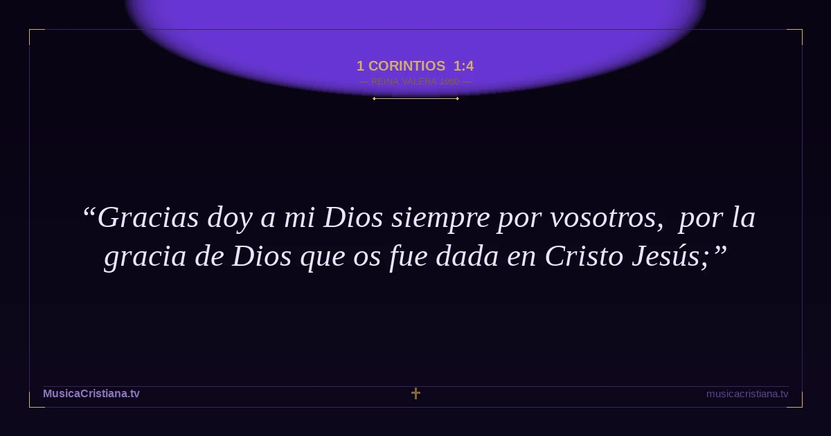 1 Corintios 1:4 — Biblia Reina Valera 1960 — MusicaCristiana.tv
