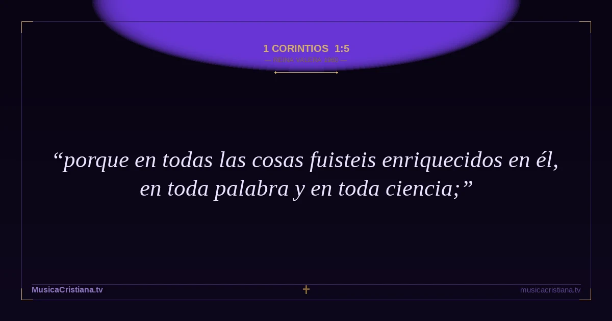 1 Corintios 1:5 — Biblia Reina Valera 1960 — MusicaCristiana.tv