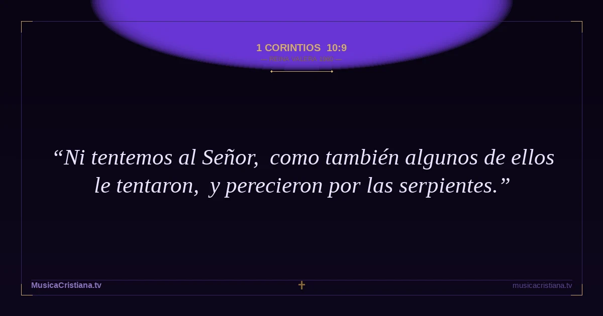1 Corintios 10:9 — Biblia Reina Valera 1960 — MusicaCristiana.tv