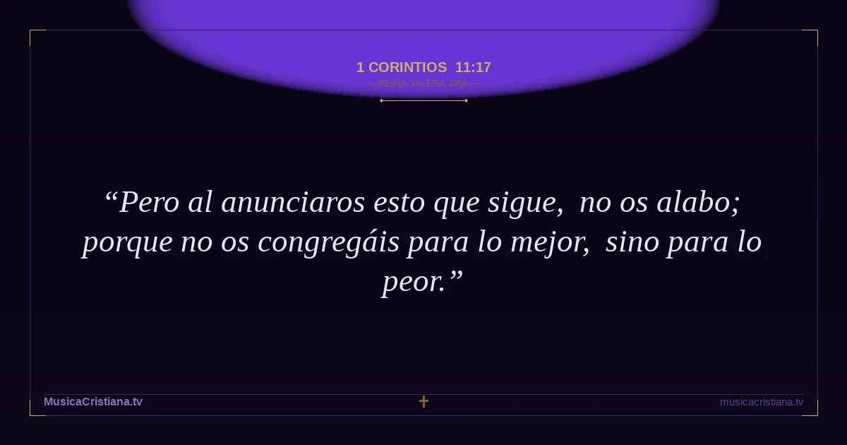1 Corintios 11:17 — Biblia Reina Valera 1960 — MusicaCristiana.tv