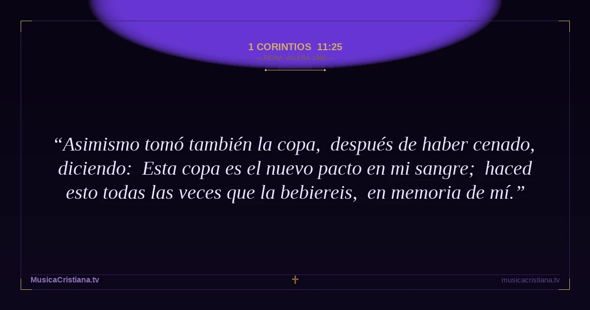 1 Corintios 11:25 — Biblia Reina Valera 1960 — MusicaCristiana.tv