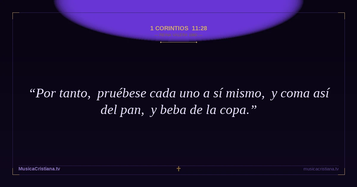 1 Corintios 11:28 — Biblia Reina Valera 1960 — MusicaCristiana.tv