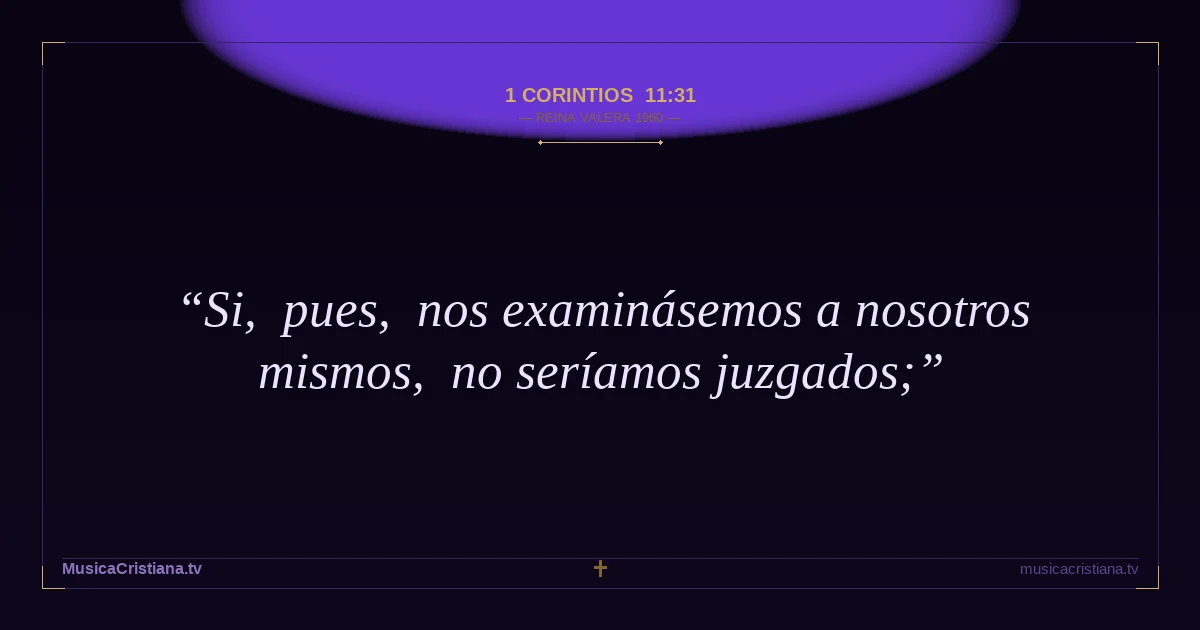 1 Corintios 11:31 — Biblia Reina Valera 1960 — MusicaCristiana.tv