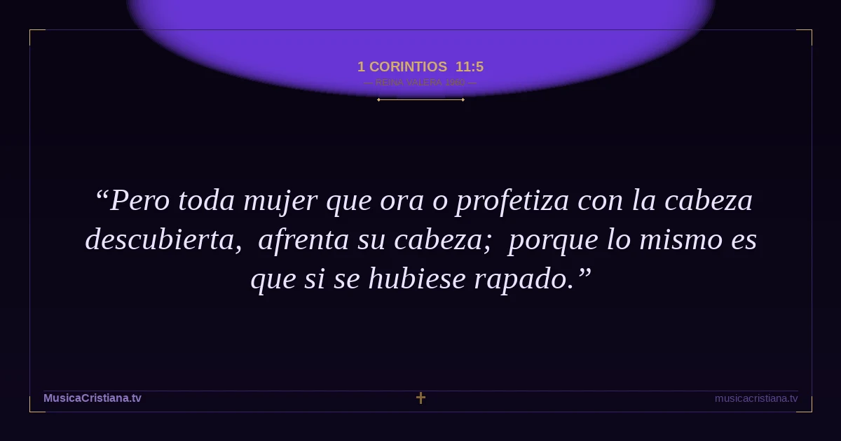 1 Corintios 11:5 — Biblia Reina Valera 1960 — MusicaCristiana.tv