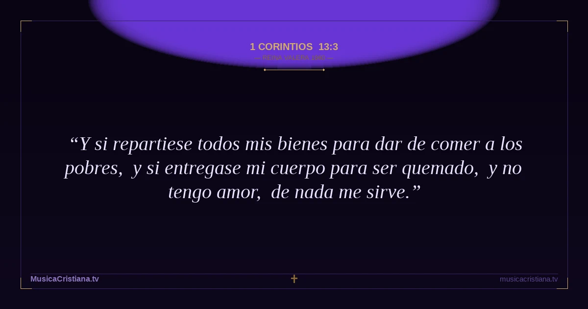 1 Corintios 13:3 — Biblia Reina Valera 1960 — MusicaCristiana.tv