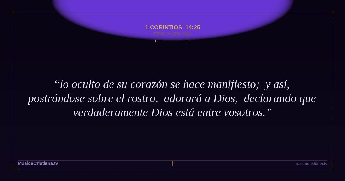 1 Corintios 14:25 — Biblia Reina Valera 1960 — MusicaCristiana.tv