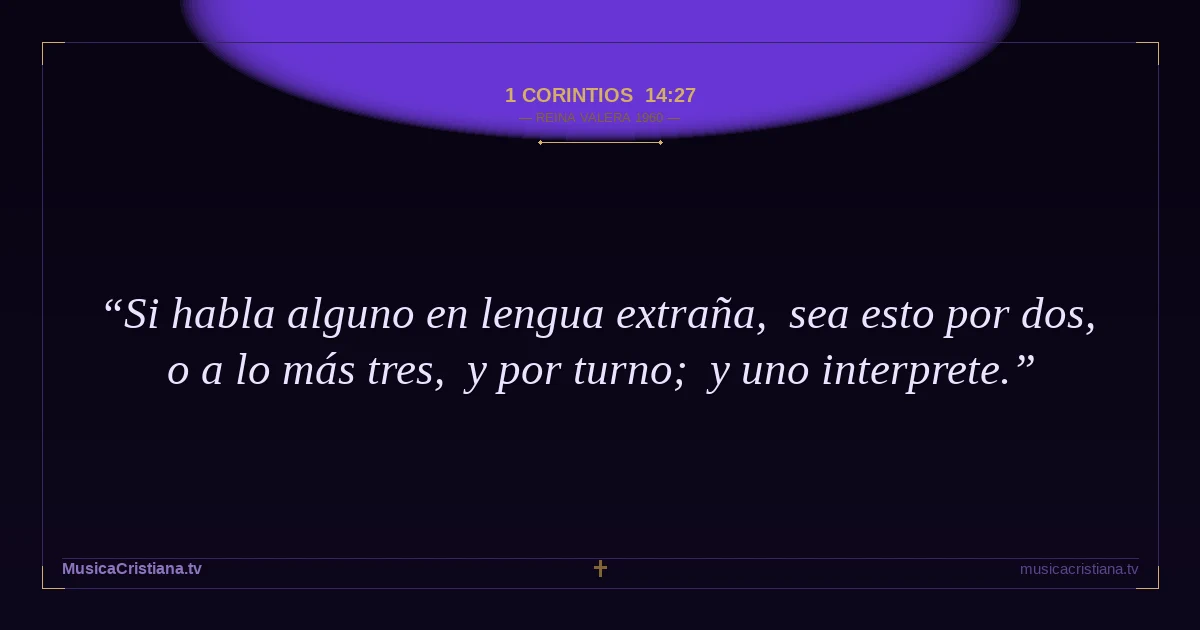 1 Corintios 14:27 — Biblia Reina Valera 1960 — MusicaCristiana.tv