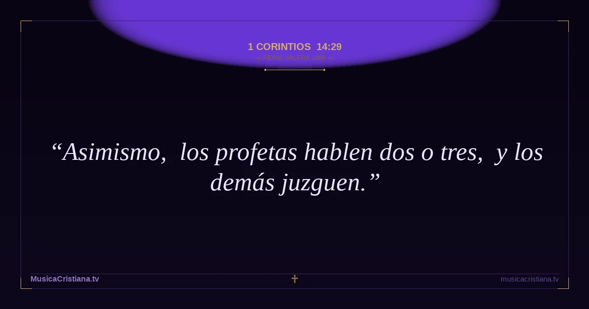 1 Corintios 14:29 — Biblia Reina Valera 1960 — MusicaCristiana.tv