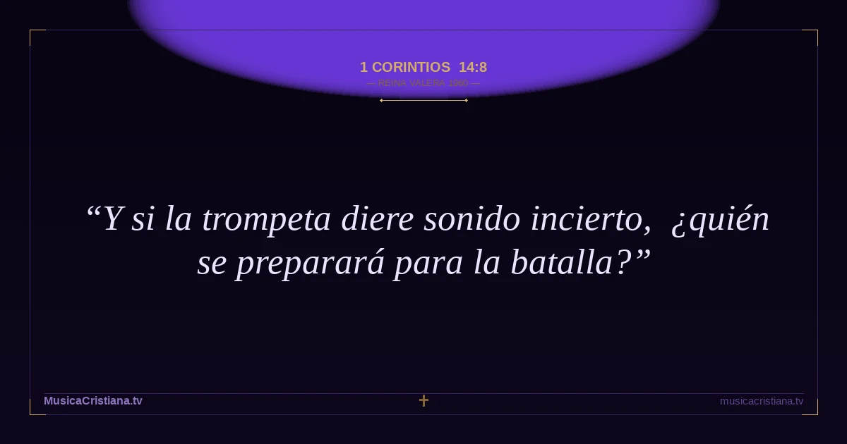 1 Corintios 14:8 — Biblia Reina Valera 1960 — MusicaCristiana.tv