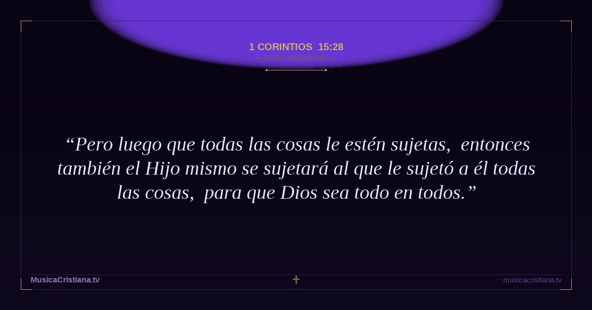 1 Corintios 15:28 — Biblia Reina Valera 1960 — MusicaCristiana.tv