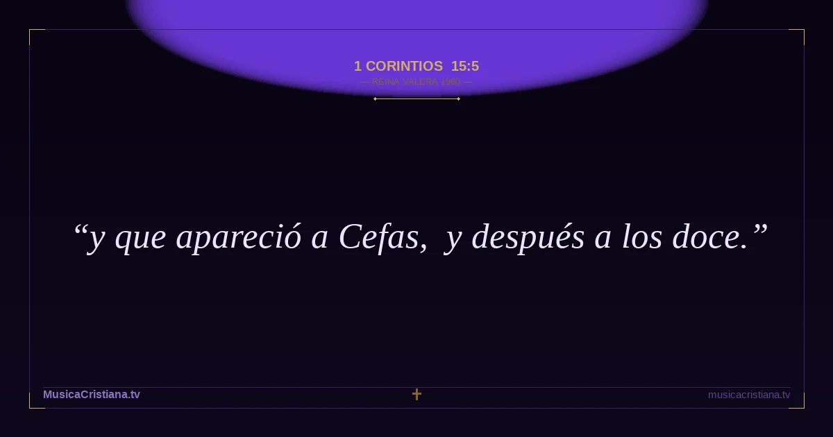 1 Corintios 15:5 — Biblia Reina Valera 1960 — MusicaCristiana.tv