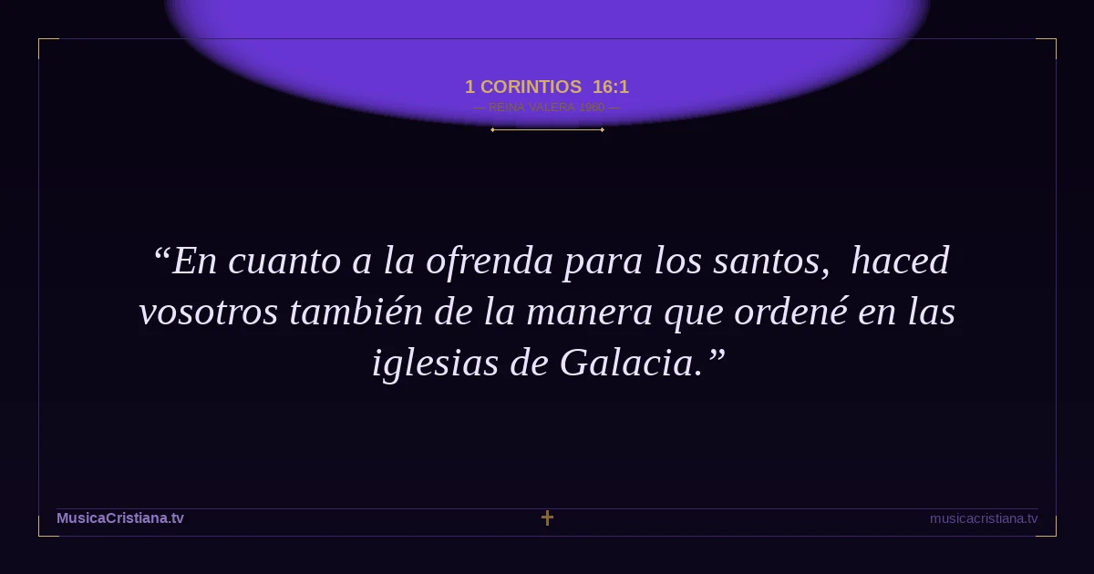 1 Corintios 16:1 — Biblia Reina Valera 1960 — MusicaCristiana.tv