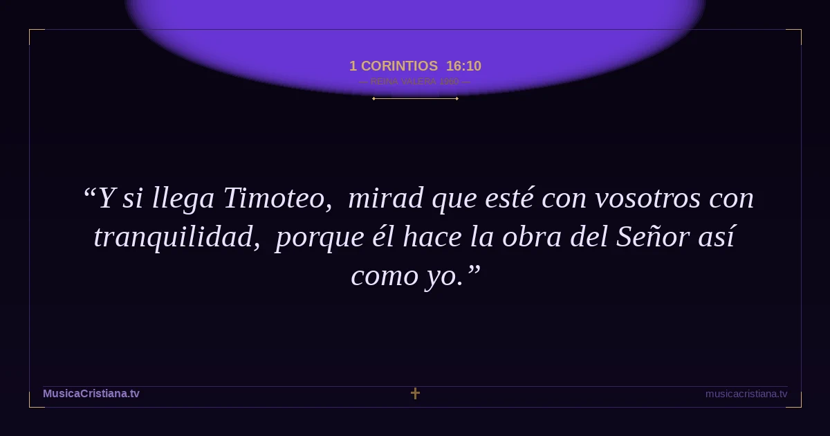 1 Corintios 16:10 — Biblia Reina Valera 1960 — MusicaCristiana.tv