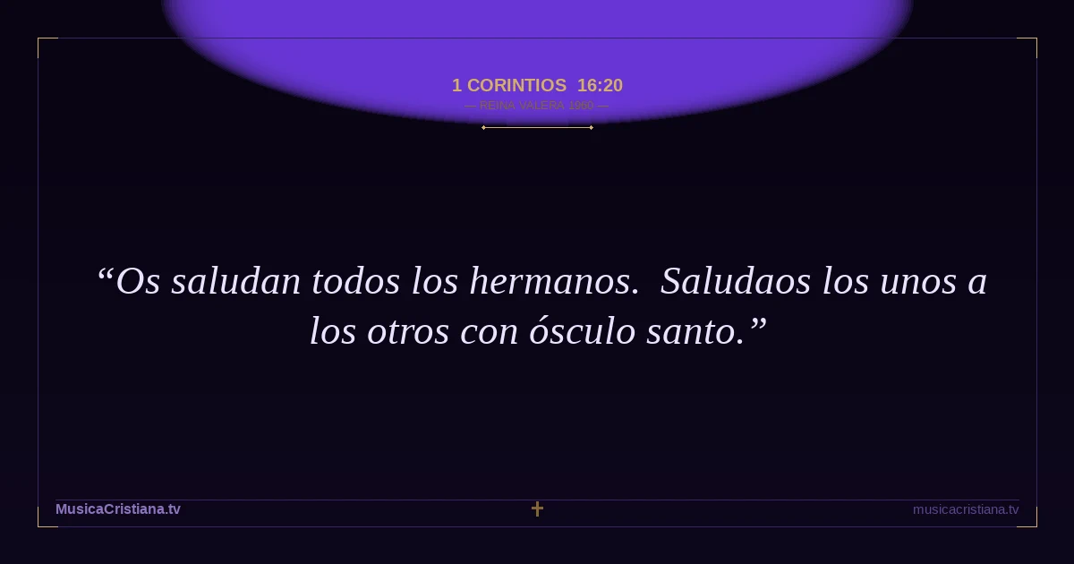 1 Corintios 16:20 — Biblia Reina Valera 1960 — MusicaCristiana.tv