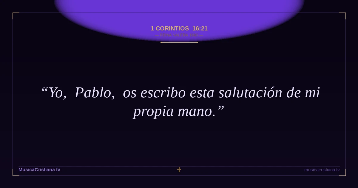1 Corintios 16:21 — Biblia Reina Valera 1960 — MusicaCristiana.tv