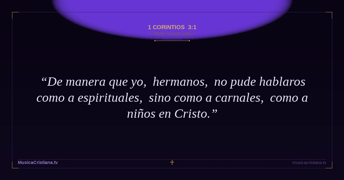 1 Corintios 3:1 — Biblia Reina Valera 1960 — MusicaCristiana.tv
