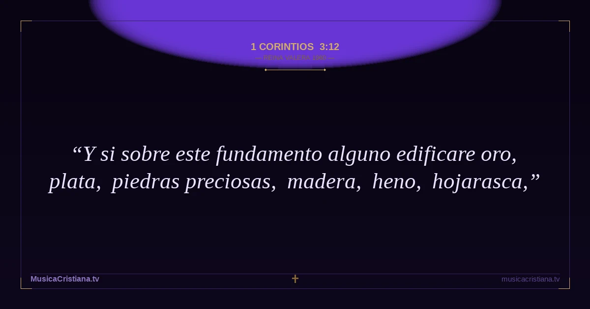 1 Corintios 3:12 — Biblia Reina Valera 1960 — MusicaCristiana.tv