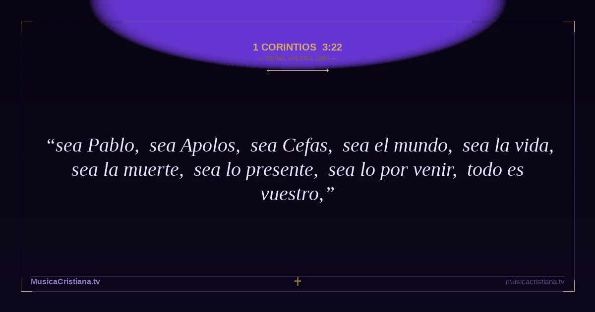 1 Corintios 3:22 — Biblia Reina Valera 1960 — MusicaCristiana.tv