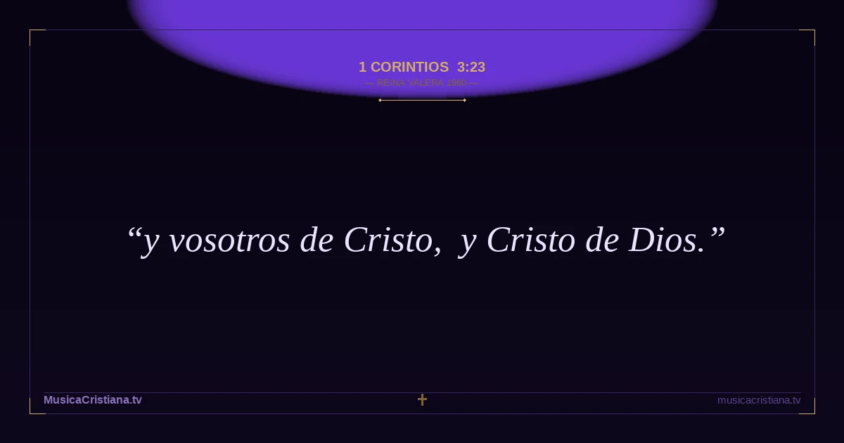 1 Corintios 3:23 — Biblia Reina Valera 1960 — MusicaCristiana.tv