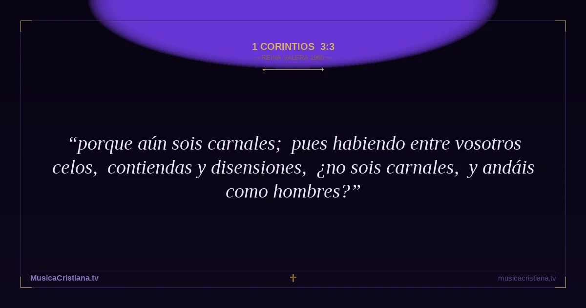 1 Corintios 3:3 — Biblia Reina Valera 1960 — MusicaCristiana.tv