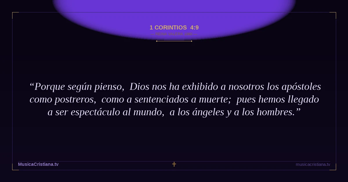 1 Corintios 4:9 — Biblia Reina Valera 1960 — MusicaCristiana.tv