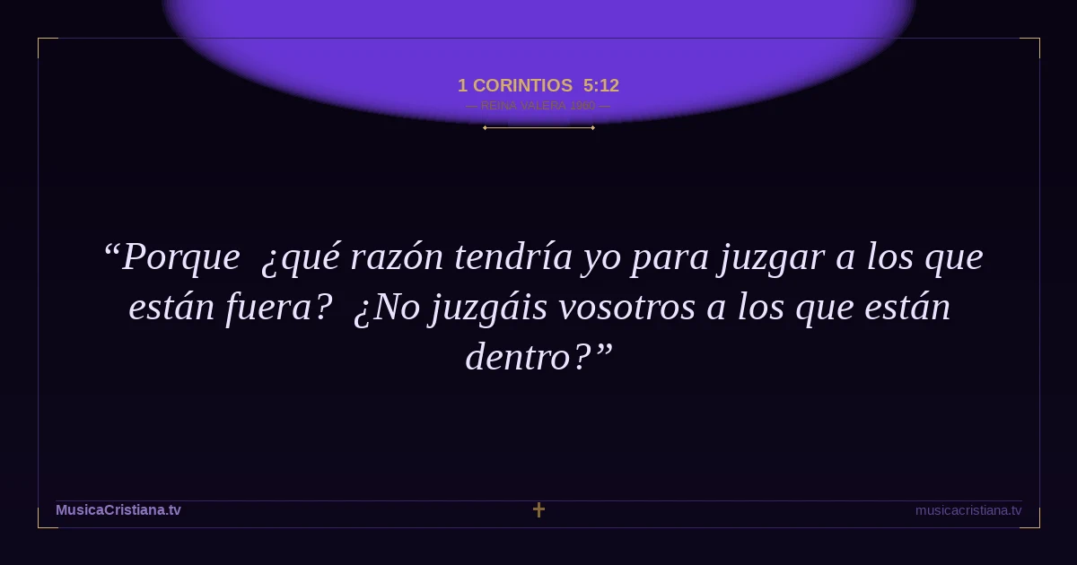 1 Corintios 5:12 — Biblia Reina Valera 1960 — MusicaCristiana.tv