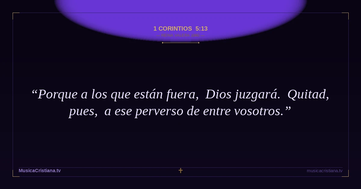 1 Corintios 5:13 — Biblia Reina Valera 1960 — MusicaCristiana.tv
