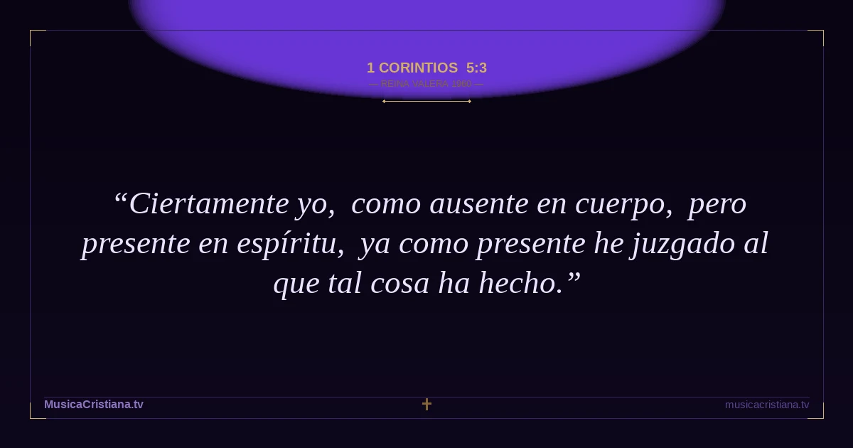 1 Corintios 5:3 — Biblia Reina Valera 1960 — MusicaCristiana.tv