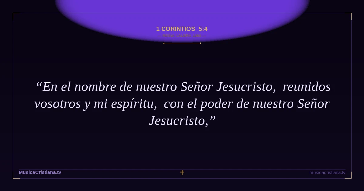 1 Corintios 5:4 — Biblia Reina Valera 1960 — MusicaCristiana.tv