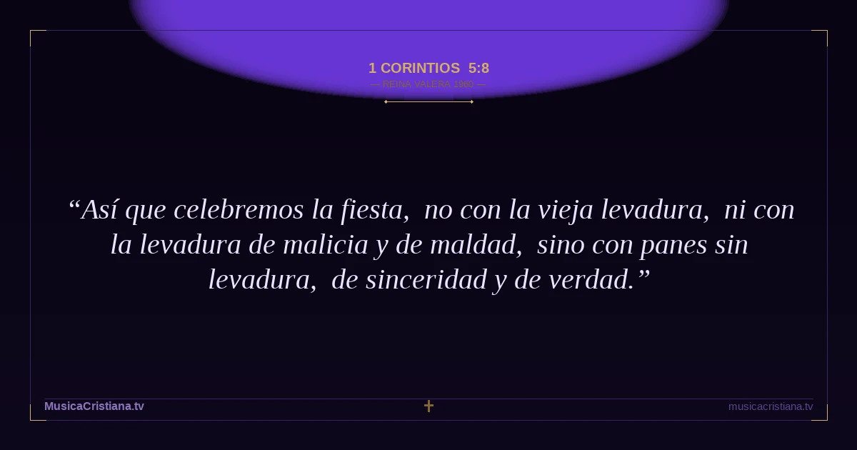 1 Corintios 5:8 — Biblia Reina Valera 1960 — MusicaCristiana.tv