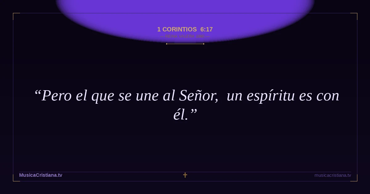 1 Corintios 6:17 — Biblia Reina Valera 1960 — MusicaCristiana.tv