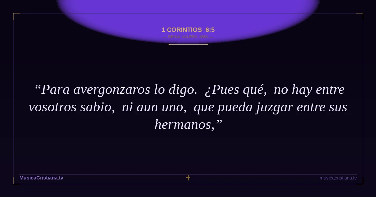 1 Corintios 6:5 — Biblia Reina Valera 1960 — MusicaCristiana.tv