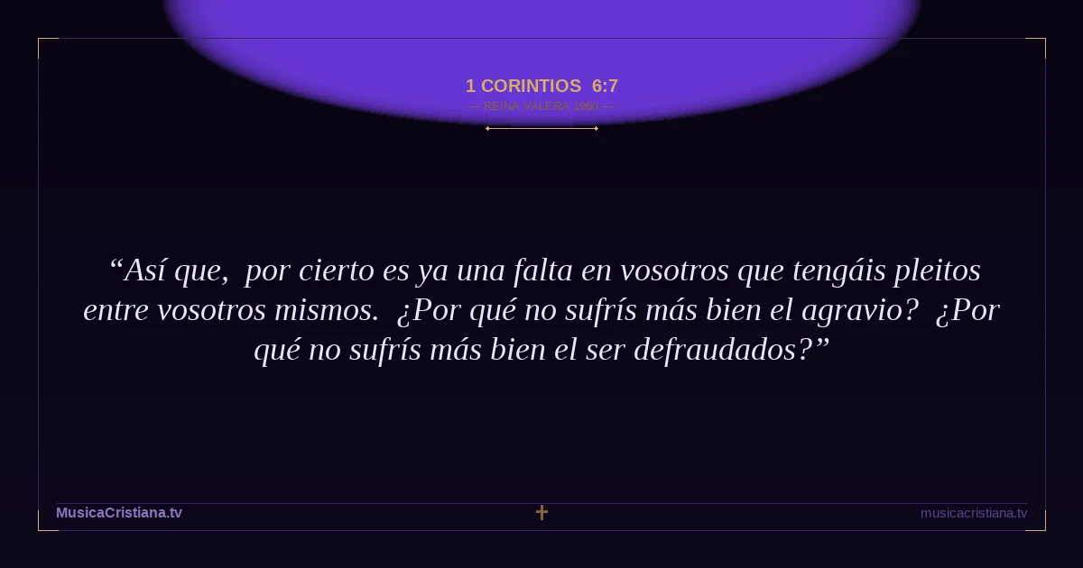 1 Corintios 6:7 — Biblia Reina Valera 1960 — MusicaCristiana.tv