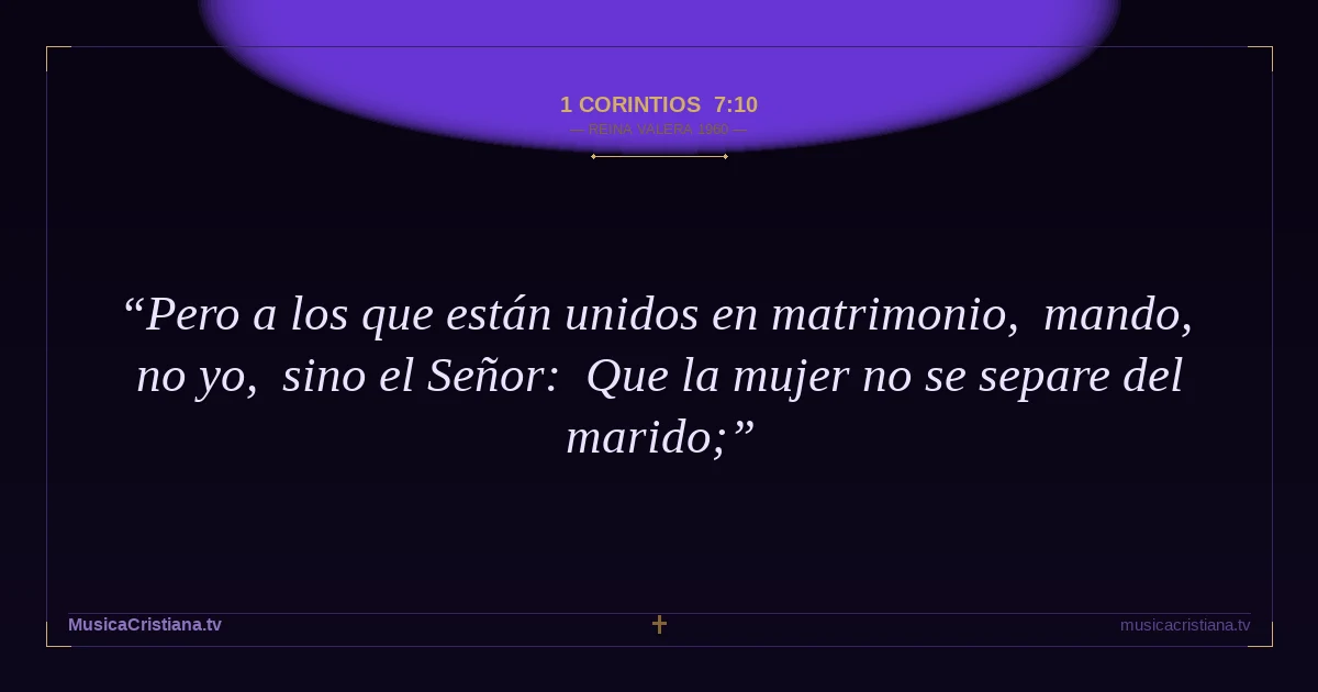 1 Corintios 7:10 — Biblia Reina Valera 1960 — MusicaCristiana.tv