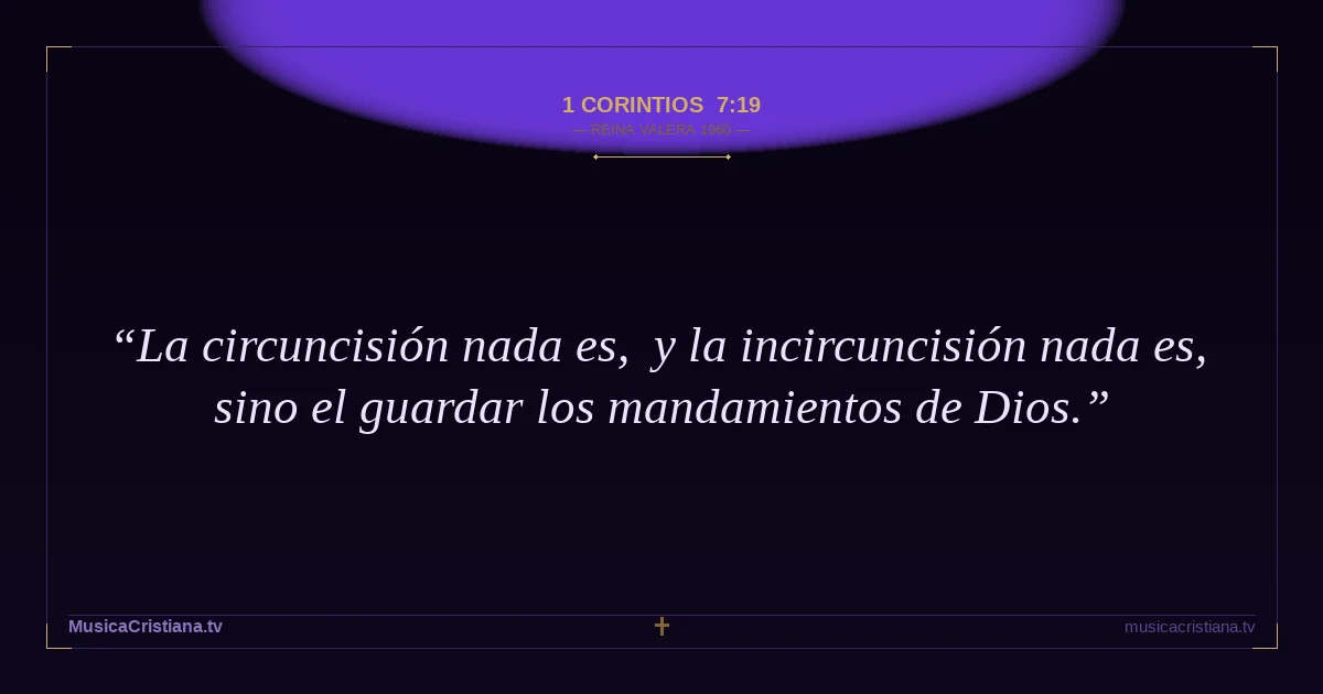 1 Corintios 7:19 — Biblia Reina Valera 1960 — MusicaCristiana.tv