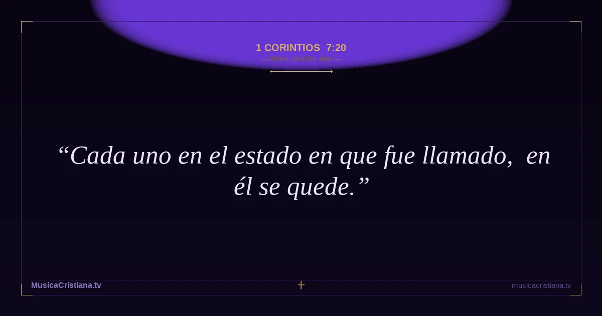 1 Corintios 7:20 — Biblia Reina Valera 1960 — MusicaCristiana.tv