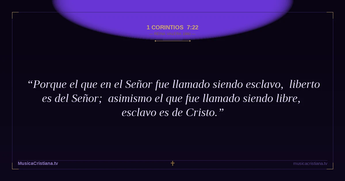 1 Corintios 7:22 — Biblia Reina Valera 1960 — MusicaCristiana.tv