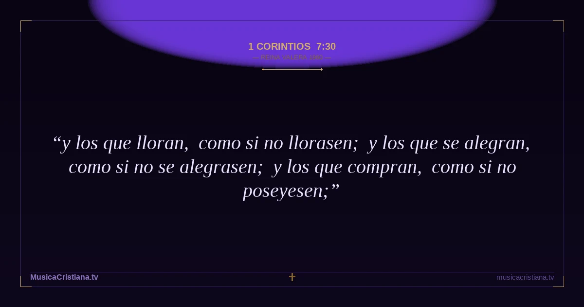 1 Corintios 7:30 — Biblia Reina Valera 1960 — MusicaCristiana.tv