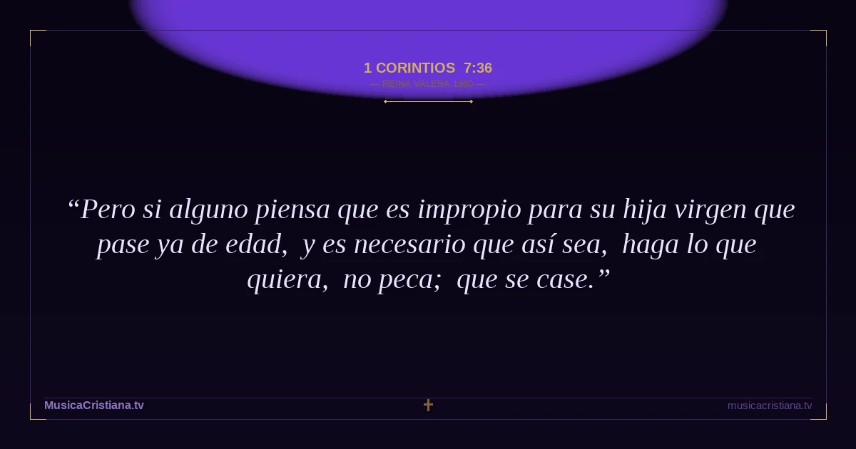 1 Corintios 7:36 — Biblia Reina Valera 1960 — MusicaCristiana.tv