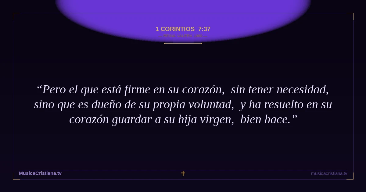 1 Corintios 7:37 — Biblia Reina Valera 1960 — MusicaCristiana.tv