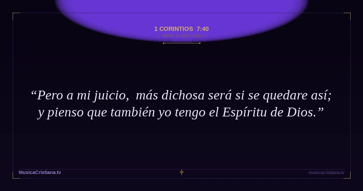1 Corintios 7:40 — Biblia Reina Valera 1960 — MusicaCristiana.tv