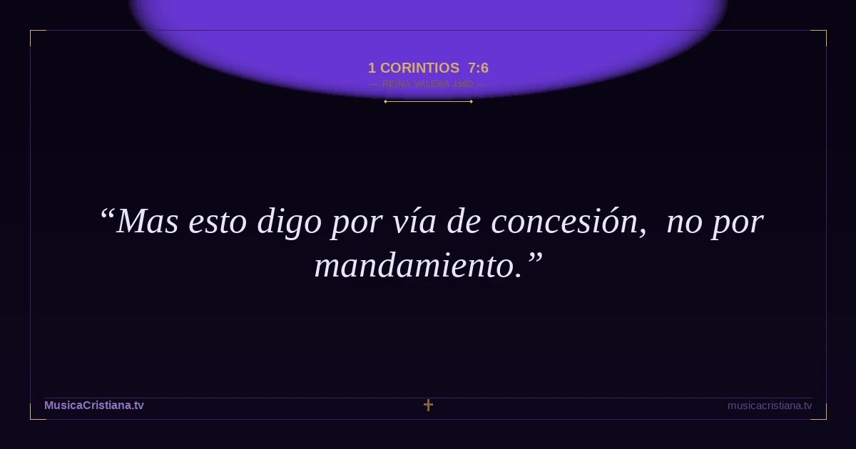 1 Corintios 7:6 — Biblia Reina Valera 1960 — MusicaCristiana.tv