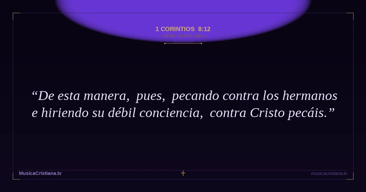 1 Corintios 8:12 — Biblia Reina Valera 1960 — MusicaCristiana.tv