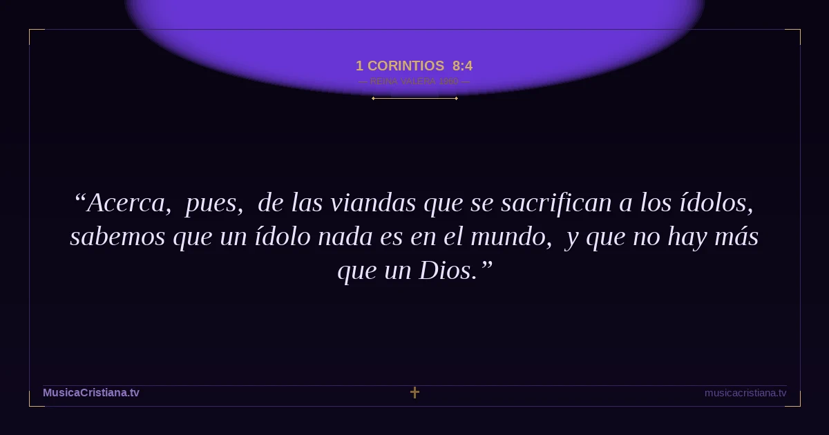 1 Corintios 8:4 — Biblia Reina Valera 1960 — MusicaCristiana.tv