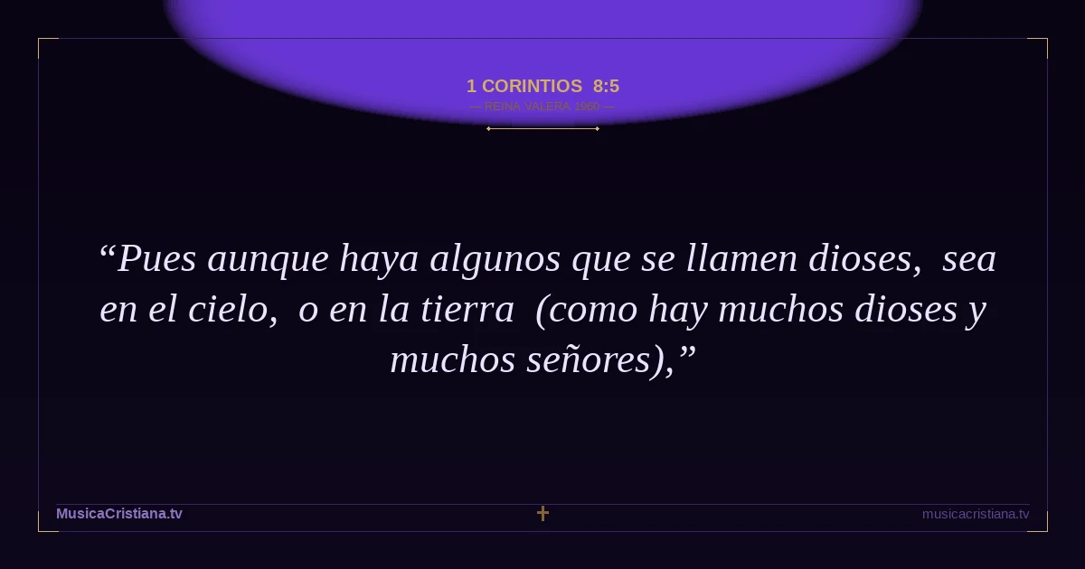1 Corintios 8:5 — Biblia Reina Valera 1960 — MusicaCristiana.tv